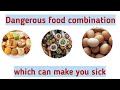 Bad and Dangerous Food Combinations that Make you Sick!