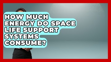 How Much Energy Do Space Life Support Systems Consume? - Space Tech Insider
