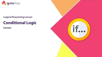 Conditional Logic | LSAT Logical Reasoning Basics