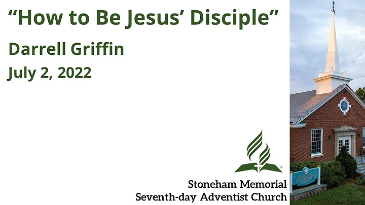 "How to Be Jesus' Disciple"  July 2, 2022  Darrell...