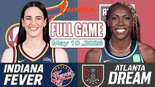 Indiana Fever vs Atlanta Dream Full Game Highlights May 10 ,2026 | WNBA SEASON 2026