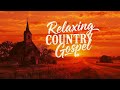 Morning Country Gospel Mix: Uplifting Spiritual &amp; Worship Music for Peaceful Reflection
