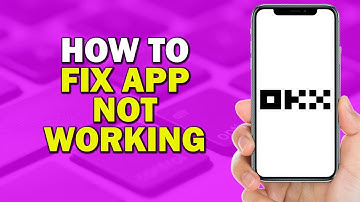 How To Fix OKX App Not Working (Quick Tutorial)