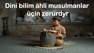 Jelal kary "Dini bilim ähli musulmanlar üçin zerurdyr"