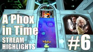 A Phox in Time #6 - Stream Highlights
