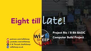 Live Eight till Late! Chat & Continuing  TinyBASIC Project Rio (EP2) homebrew prototype build.
