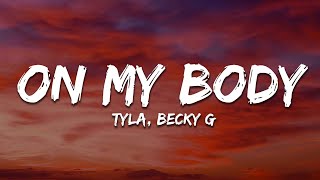 Tyla, Becky G - On My Body (Lyrics)
