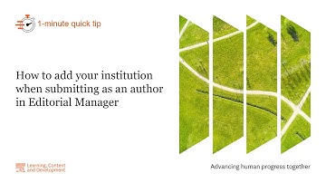 1 minute quick tip: How to add your institution when submitting as an author in Editorial Manager