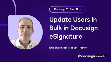 Docusign Trainer Tips: Update Users in Bulk in Docusign eSignature