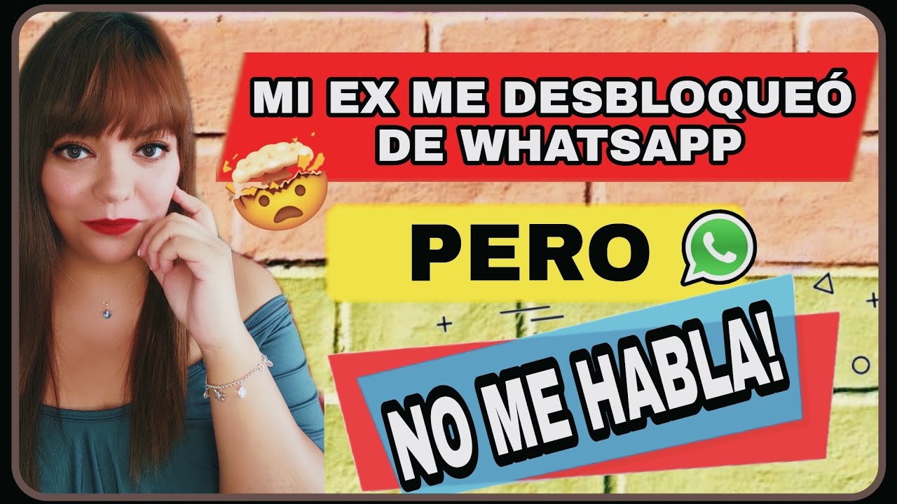 MI EX ME DESBLOQUEÓ DE WHATSAPP PERO NO ME HABLA 😞 / QUÉ SIGNIFICA