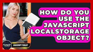 How Do You Use The JavaScript localStorage Object? - JavaScript Toolkit