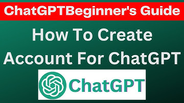 How To Sign Up For Chat GPT Account: A Beginner