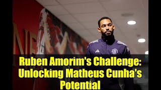 Ruben Amorim's Challenge: Unlocking Matheus Cunha's Potential