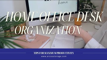 Home Office Desk Organization: Tips for Maximum Productivity | Arco