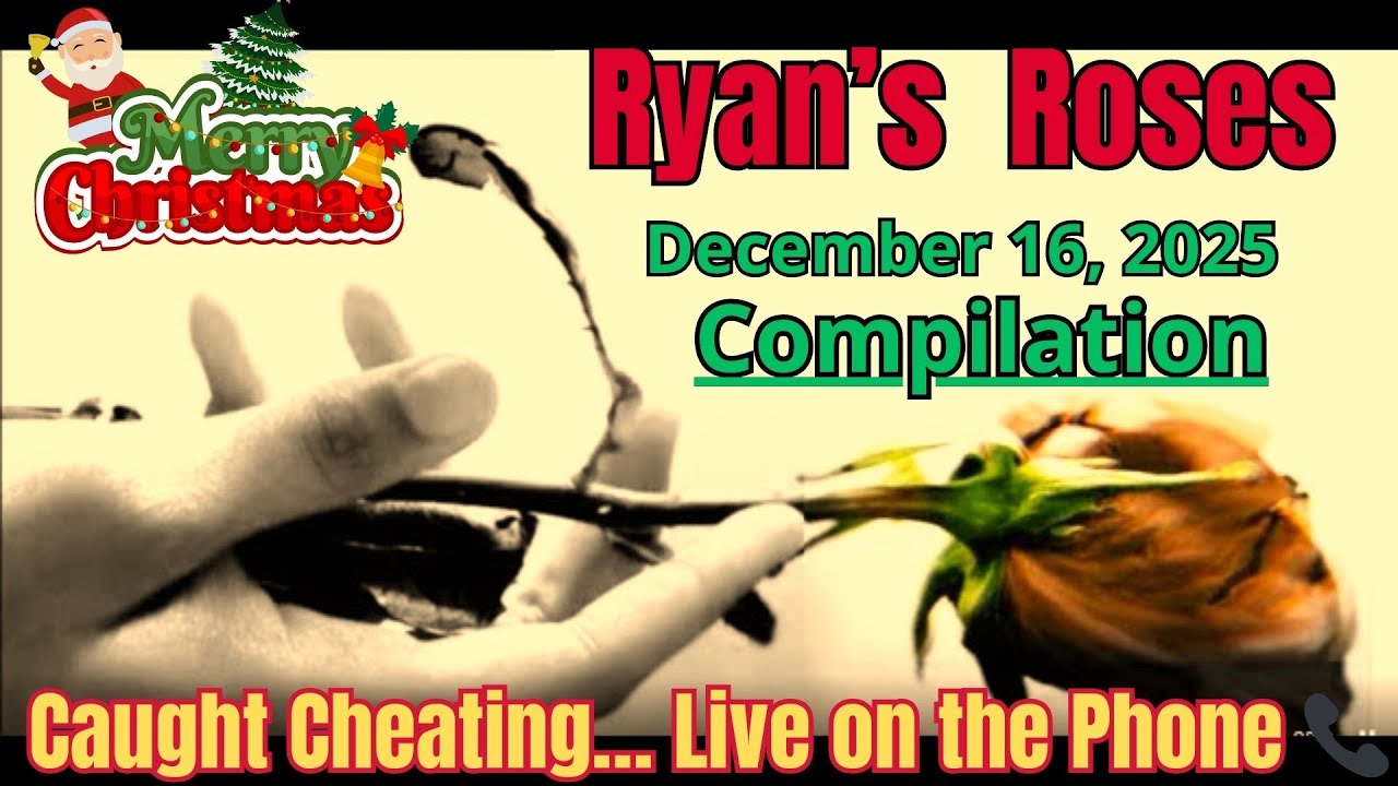 Ryan’s Roses - Caught Cheating - December 2025 Highlights