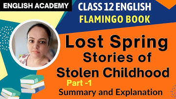 Lost Spring - stories of stolen childhood Part 1 | Lost Spring Class 12 in Hindi |Lesson Explanation