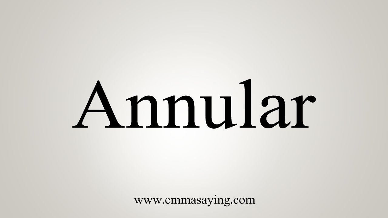 How To Say Annular