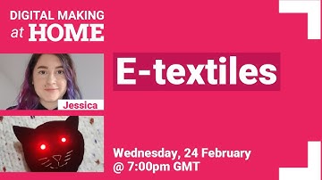 Learn about e-textiles – LIVE | Digital Making at Home