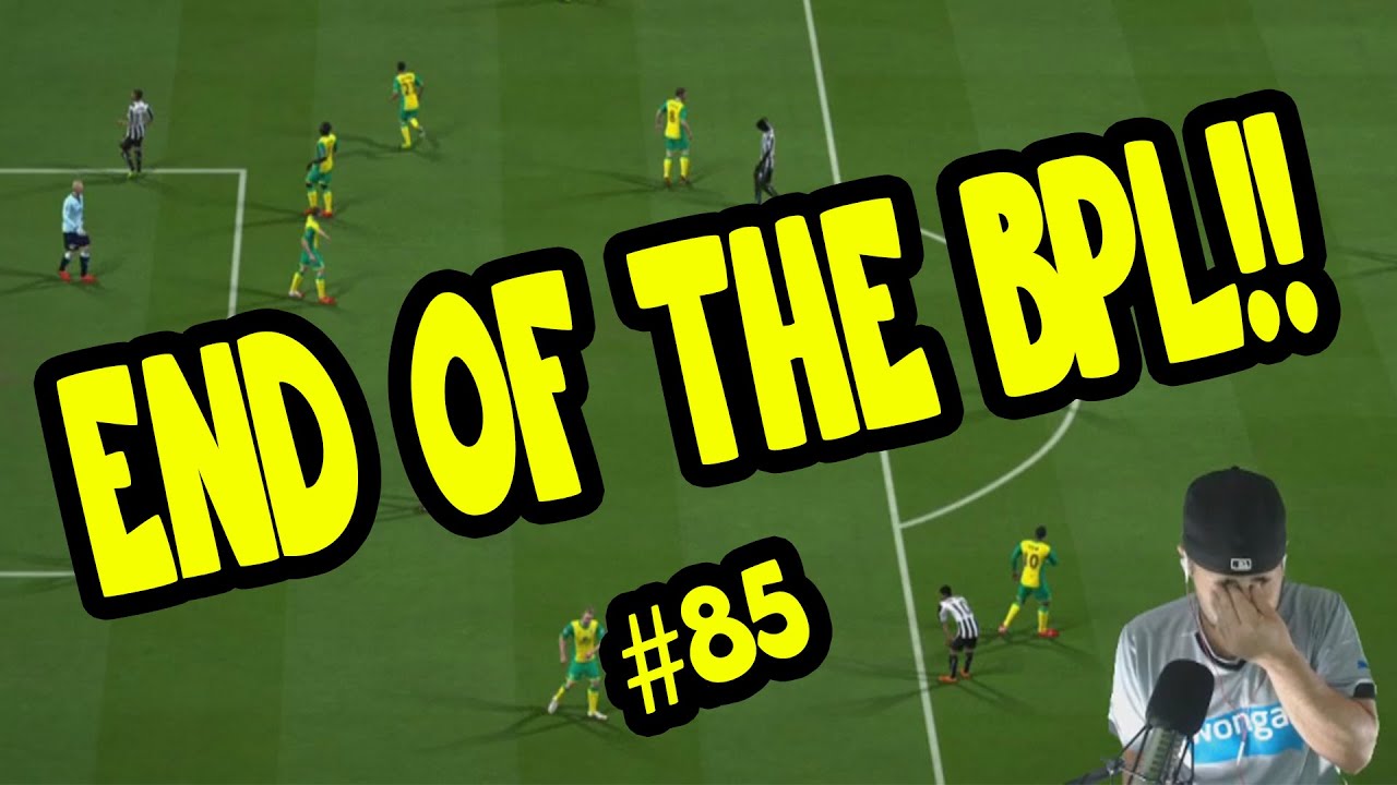 END OF THE BPL?!! FIFA Career Mode #85