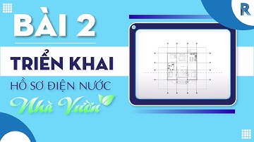 Học Triển Khai Hồ Sơ Điện Nước Cho Công Trình Nhà Vườn Phần Mềm REVIT (Bài 2)