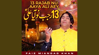 13 Rajab Nu Aaya Ali Aey