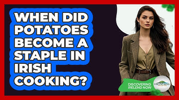 When Did Potatoes Become A Staple In Irish Cooking?