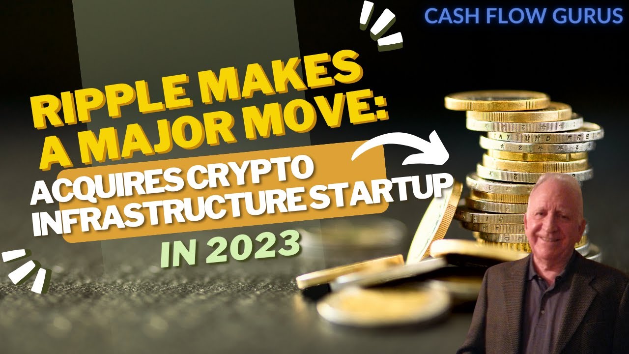 RIPPLE Makes a Major Move: Acquires Crypto Infrastructure Startup in ...