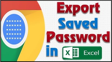 How to Export Google Chrome Saved Password in Excel .CSV File