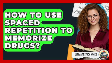 How To Use Spaced Repetition To Memorize Drugs? - Ultimate Study Hacks