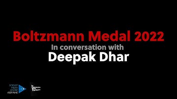 In conversation with masters: Boltzmann Medallist 2022 Prof. Deepak Dhar, IISER Pune