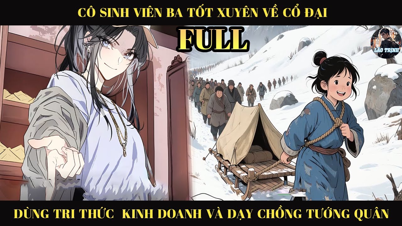 CÔ SINH VIÊN BA TỐT XUYÊN VỀ CỔ ĐẠI DÙNG TRI THỨC KINH DOANH VÀ DẠY CHỒNG TƯỚNG QUÂN  | FULL