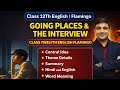 🔥Class 12 English LIVE Marathon | The Interview + Going Places Full Chapter | Board Exam Preparation