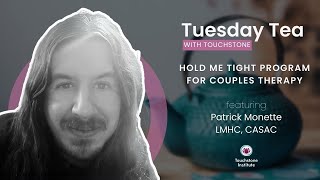 Tuesday Tea with Touchstone: Hold Me Tight Program for Couples Therapy with Patrick Monette
