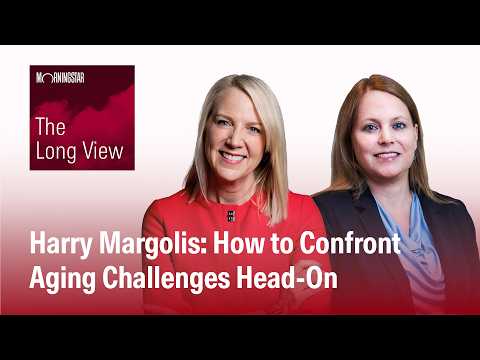 The Long View: Harry Margolis - How to Confront Aging Challenges Head-On