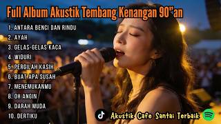  Album Lagu Nostalgia Indonesia 90an  Akustik Cafe Paling Enak