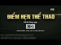 Trailer bản tin Điểm hẹn thể thao - Truyền hình K+ | khoảng 2011 - 2012