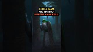KISAH IMAM ABU HANIFAH DAN ANAK KECIL #sejarah #kisahislami #kisahnyata #motivasi #dosa