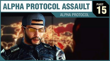 ALPHA PROTOCOL ASSAULT - Alpha Protocol - PART 15