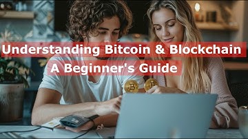Understanding Bitcoin & Blockchain: A Beginner