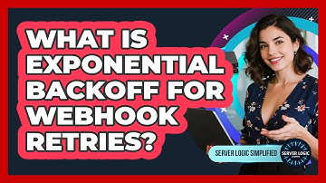 What Is Exponential Backoff For Webhook Retries?