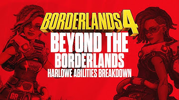 BEYOND THE BORDERLANDS #9: Harlowe Abilities Breakdown | Borderlands 4