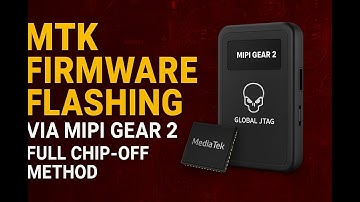 MTK Firmware Flashing via MIPI Gear 2 | Full Chip-Off Method