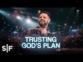 Trusting God's Plan | Steven Furtick