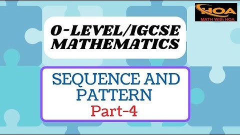 Sequence and Pattern | Part-4 | O-Level & IGCSE Mathematics | Understanding Sequences and Patterns