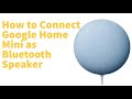 How to Connect Nest Mini as Bluetooth Speaker