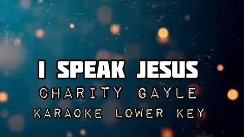 I Speak Jesus by Charity Gayle -Karaoke lower key