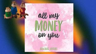 Haschak Sisters -  All My Money On You Chipmunk Version