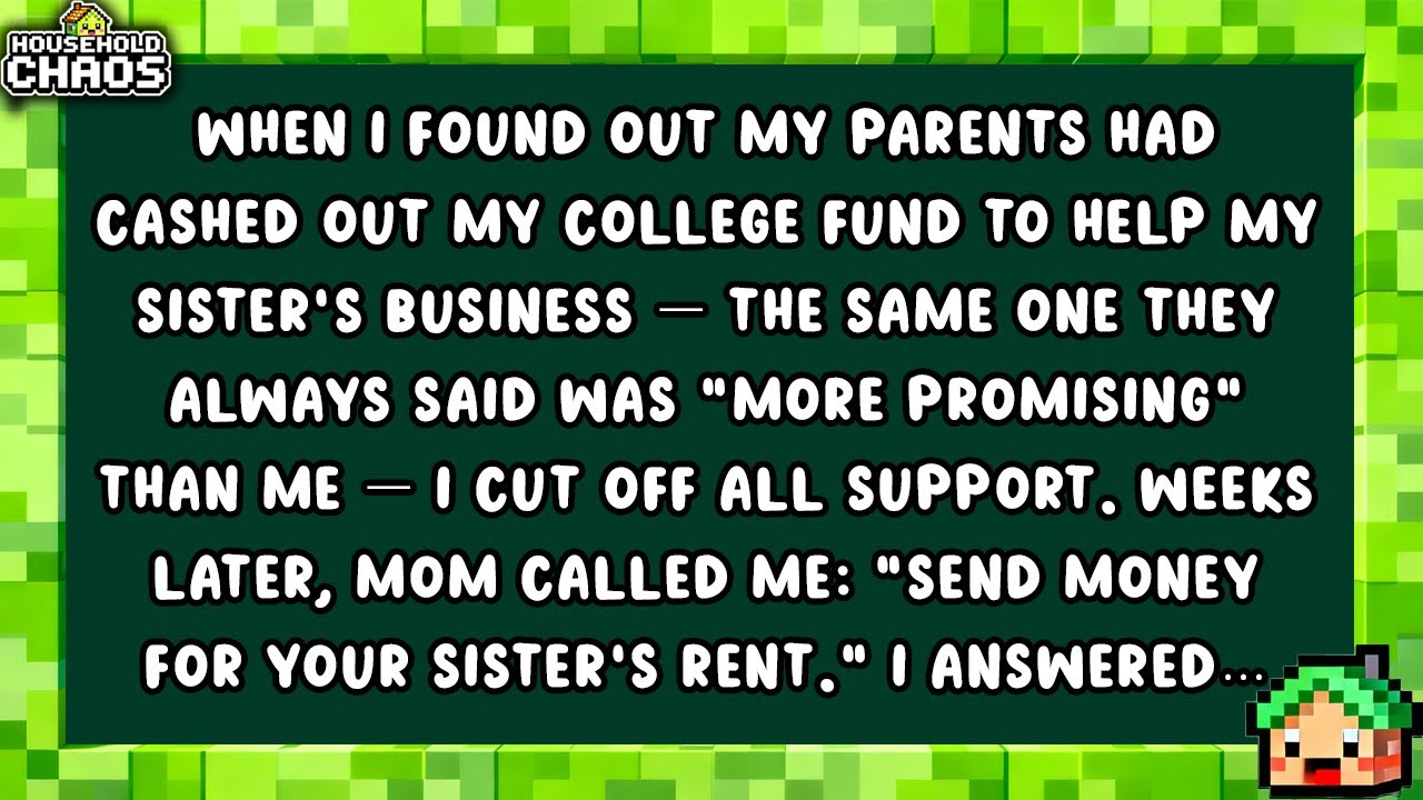 When I Found Out My Parents Had Cashed Out My College Fund To Help My...