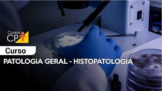Patologia Geral - Histopatologia l Cursos CPT