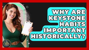 Why Are Keystone Habits Important Historically? - The Life Coach Expert